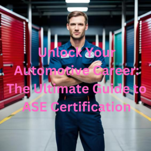 Unlock Your Automotive Career: The Ultimate Guide to ASE Certification