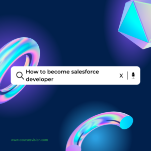 How to Become a Salesforce Developer in 2024