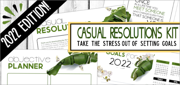 Looking for stress free New Year's Resolutions? Download our popular FREE 21 page Casual Resolutions Kit for 2022! We make goals fun!