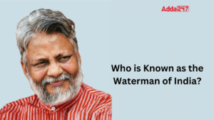 Who is Known as the Waterman of India?