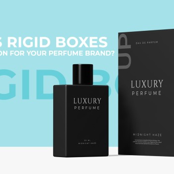 How are Rigid Boxes a Better Option for Your Perfume Brand