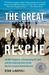 The Great Penguin Rescue: 40,000 Penguins, a Devastating Oil Spill, and the Inspiring Story of the World's Largest Animal Rescue