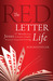 The Red Letter Life: 17 Words from Jesus to Inspire Simple, Practical, Purposeful  Living