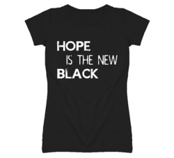 Hope Is The New Black T Shirt