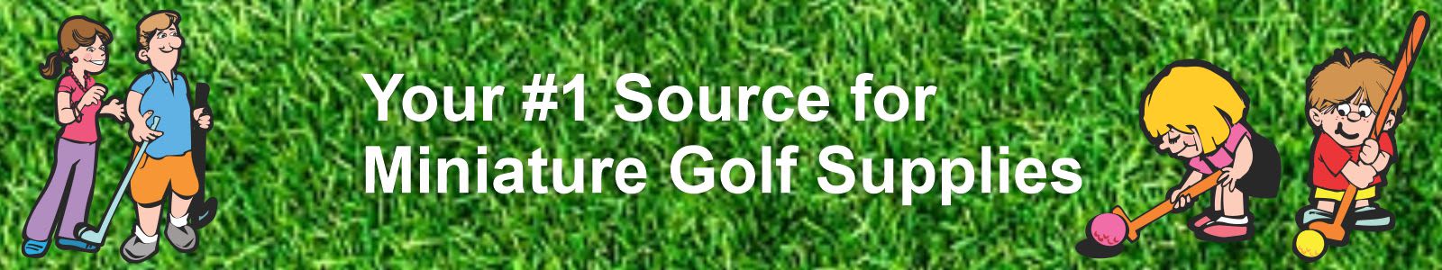 best source for mini-putt supplies online