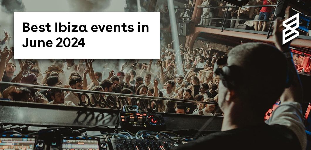 Best Ibiza events in June 2024