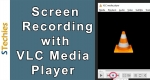 Record Your Computer Screen Using VLC (9 Easy Steps)