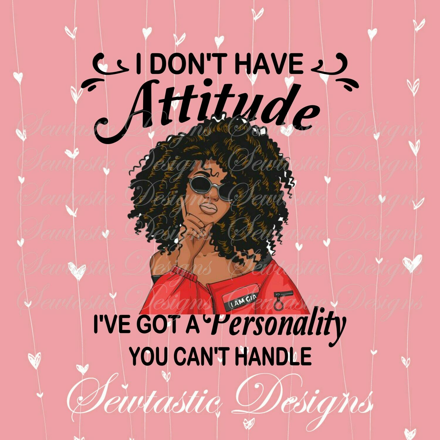 I Don't Have an Attitude SVG, Attitude SVG, Personality SVG, Black Girl ...