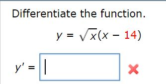 Solved Differentiate the function - y = (x-14) y' = | Chegg.com