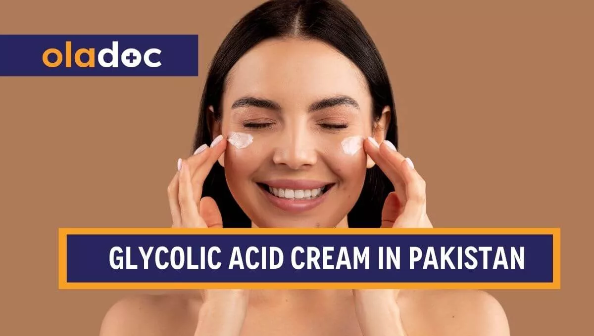 Glycolic Acid Cream in Pakistan: Price, Uses, Benefits