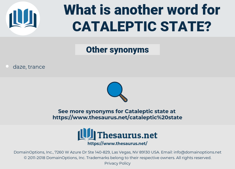 cataleptic state, synonym cataleptic state, another word for cataleptic state, words like cataleptic state, thesaurus cataleptic state