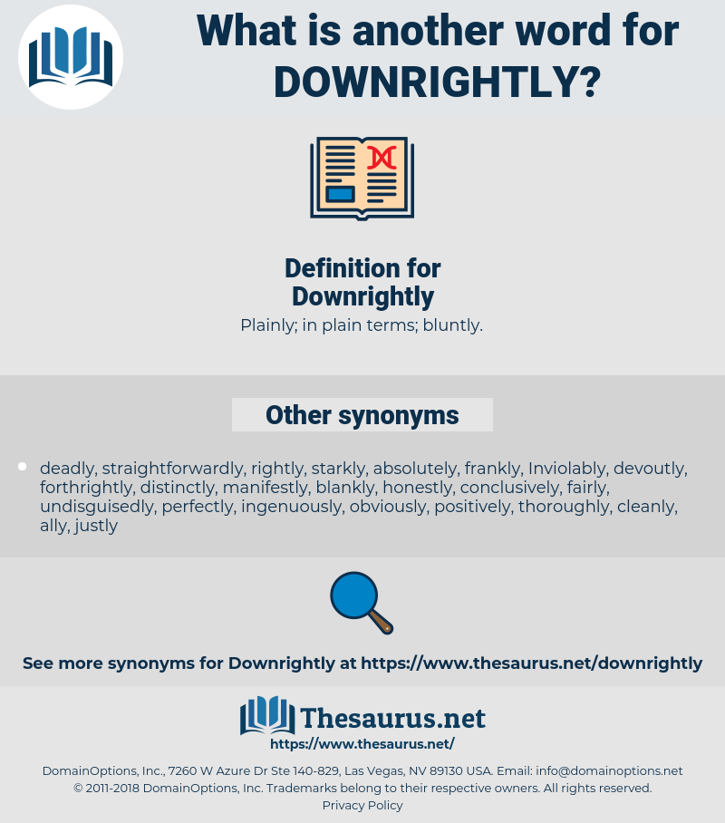 Downrightly, synonym Downrightly, another word for Downrightly, words like Downrightly, thesaurus Downrightly