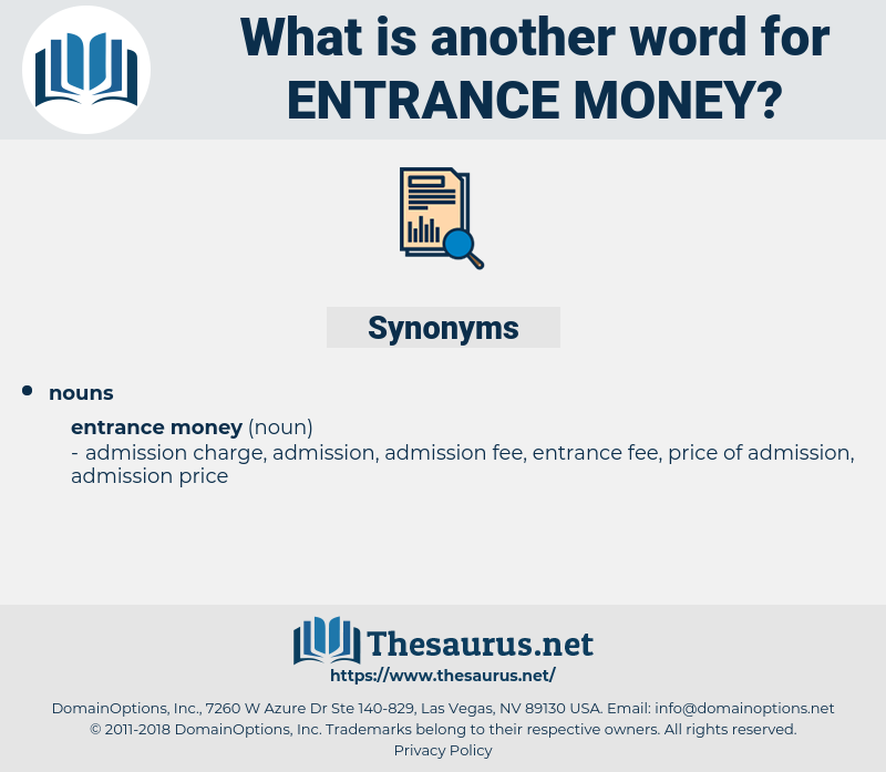 entrance money, synonym entrance money, another word for entrance money, words like entrance money, thesaurus entrance money