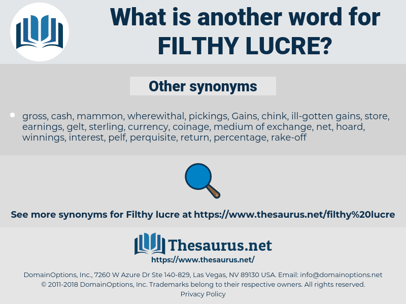 filthy lucre, synonym filthy lucre, another word for filthy lucre, words like filthy lucre, thesaurus filthy lucre