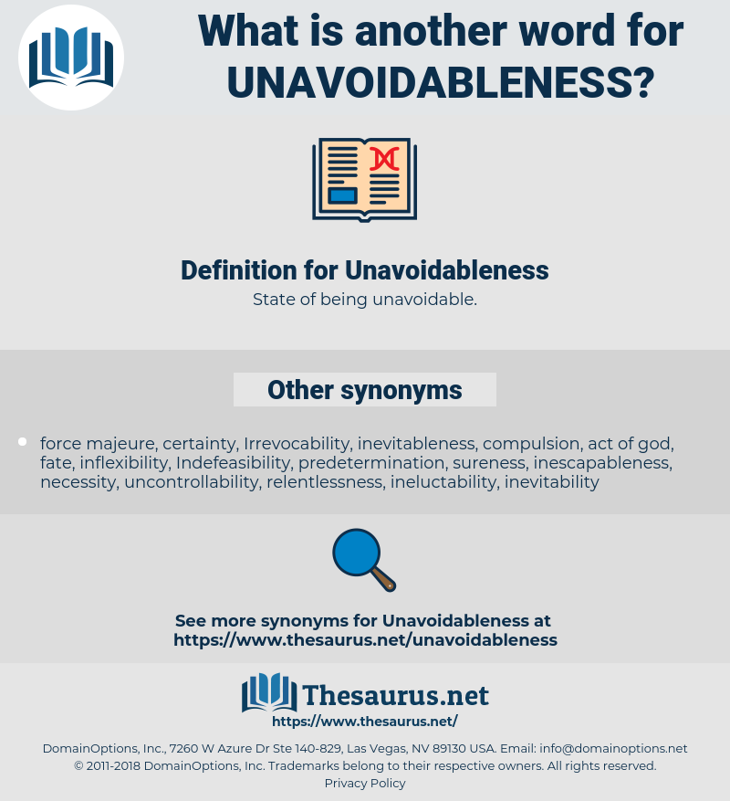 Unavoidableness, synonym Unavoidableness, another word for Unavoidableness, words like Unavoidableness, thesaurus Unavoidableness