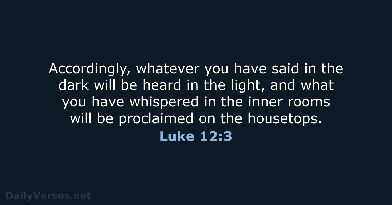 Luke 12:3 - NASB