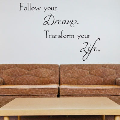 Follow your Dreams. Transform your Life. Wall Words & Decals