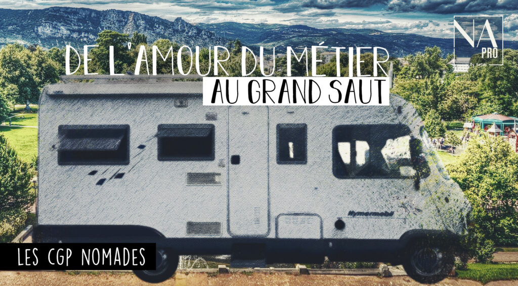 Les CGP nomades - Episode 1 : De l'amour du métier au grand saut