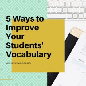 5 Innovative Ways to Improve Your Students’ Vocabulary - Colour My Learning