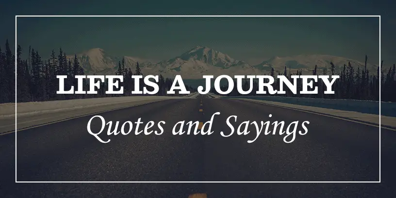 √ Quotes About Life Journey