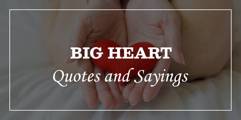 big heart quotes