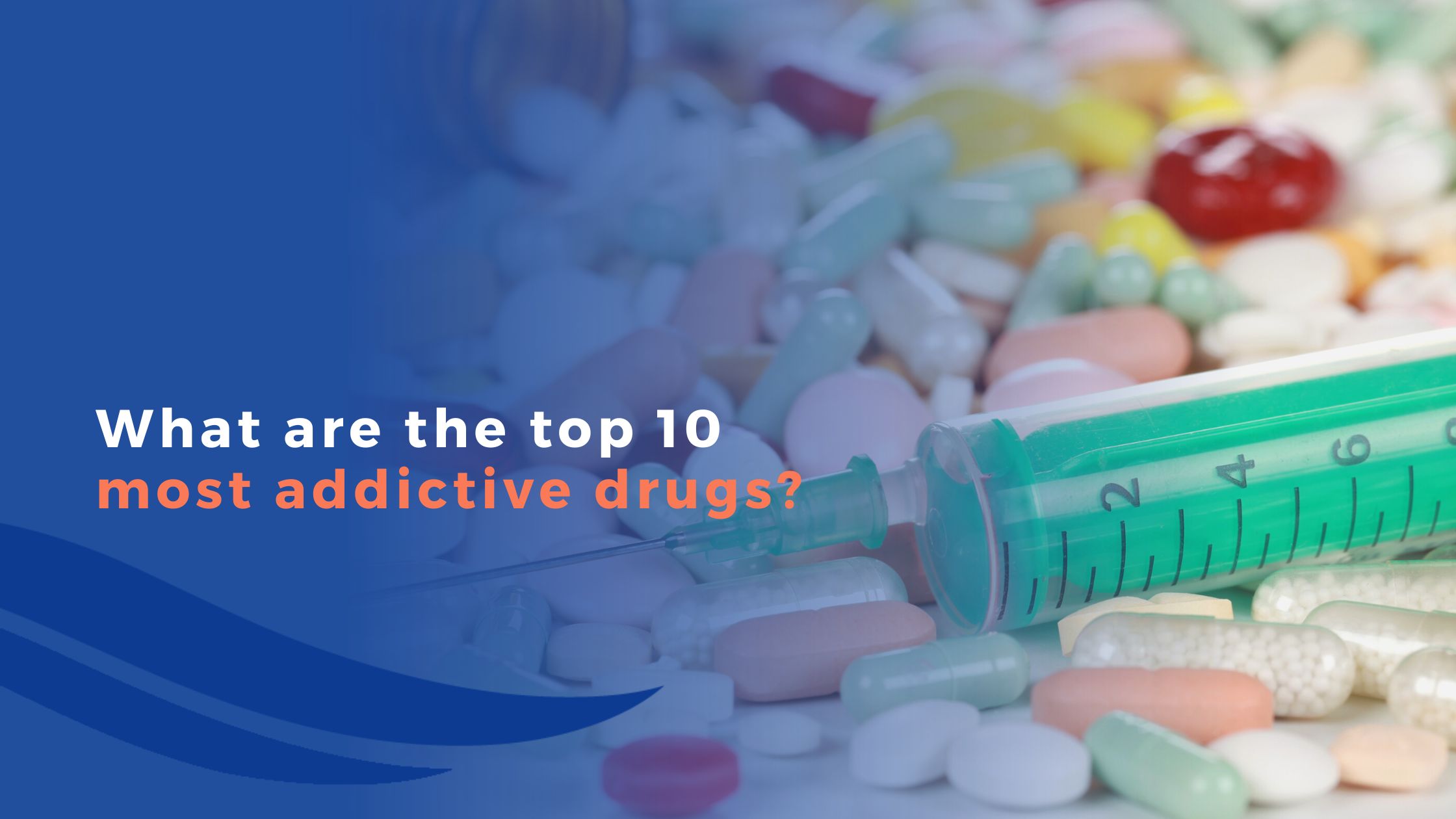 What are the Top 10 Most Addictive Drugs?