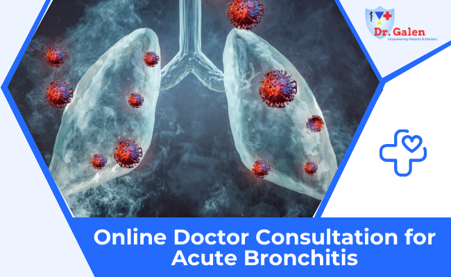 Online Doctor Consultation for Acute Bronchitis Treatment