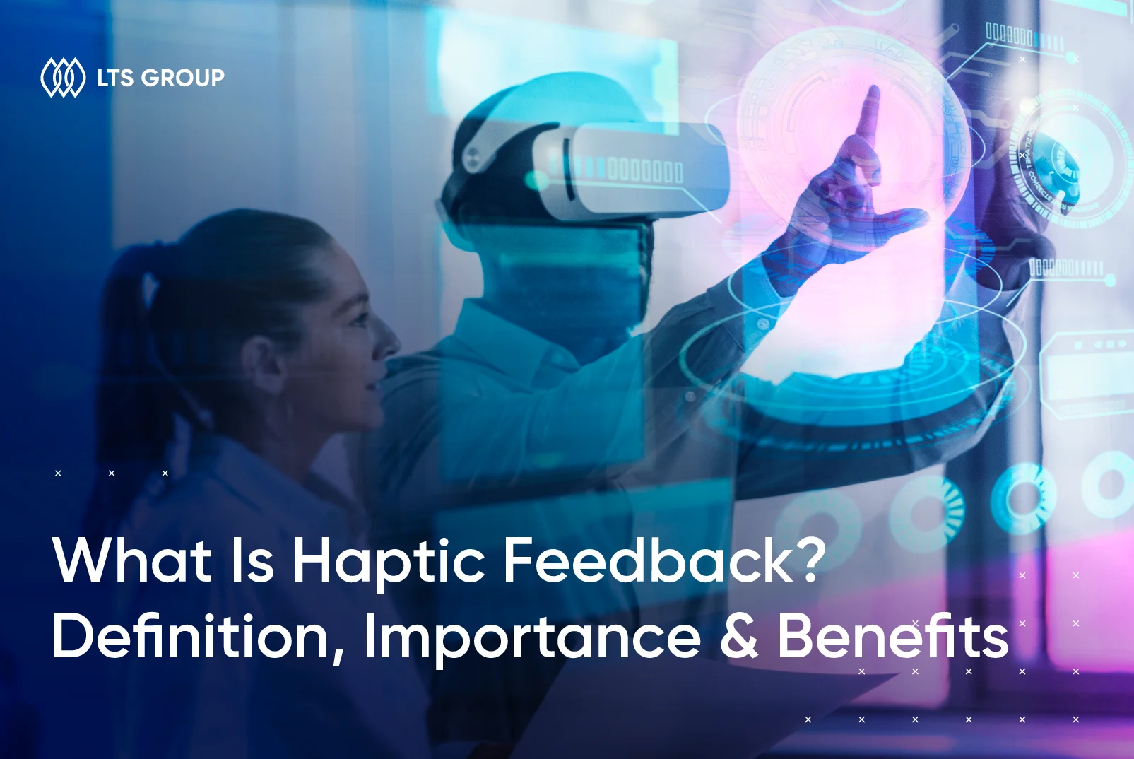 What Is Haptic Feedback: Why It’s Essential & How Users Benefit 