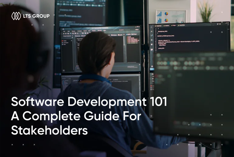 Software Development 101 – A Complete Guide For Stakeholders