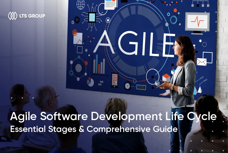 The Agile Software Development Life Cycle: Essential Stages & Comprehensive Guide