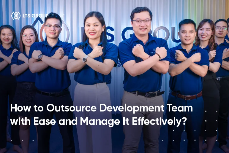 How to Outsource Development Team with Ease and Manage It Effectively?