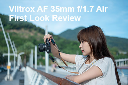 Viltrox AF 35mm f/1.7 Air First Look Review