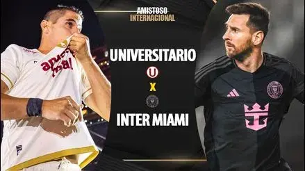 Universitario vs Inter Miami EN VIVO vía GolPerú: se enfrentan en el Monumental con Messi por amistoso internacional 2025