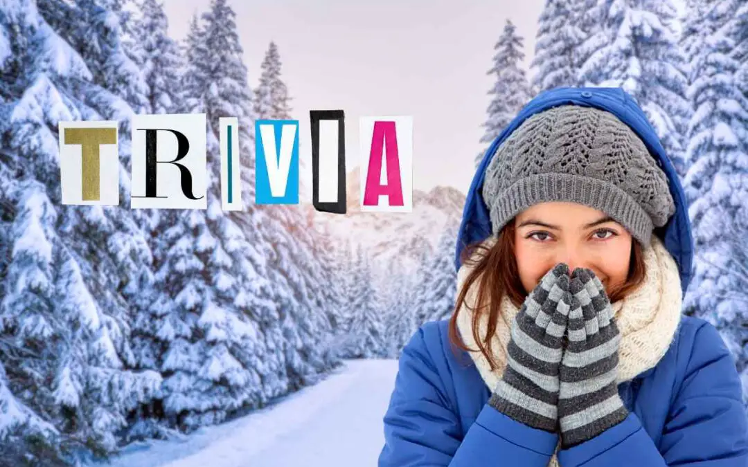 100 Winter Trivia Questions And Answers To Spark Excitement!