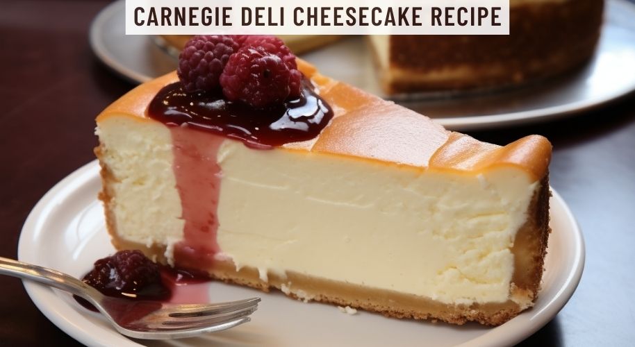 Carnegie Deli Cheesecake Recipe