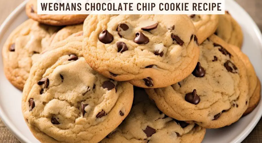 Wegmans Chocolate Chip Cookie Recipe