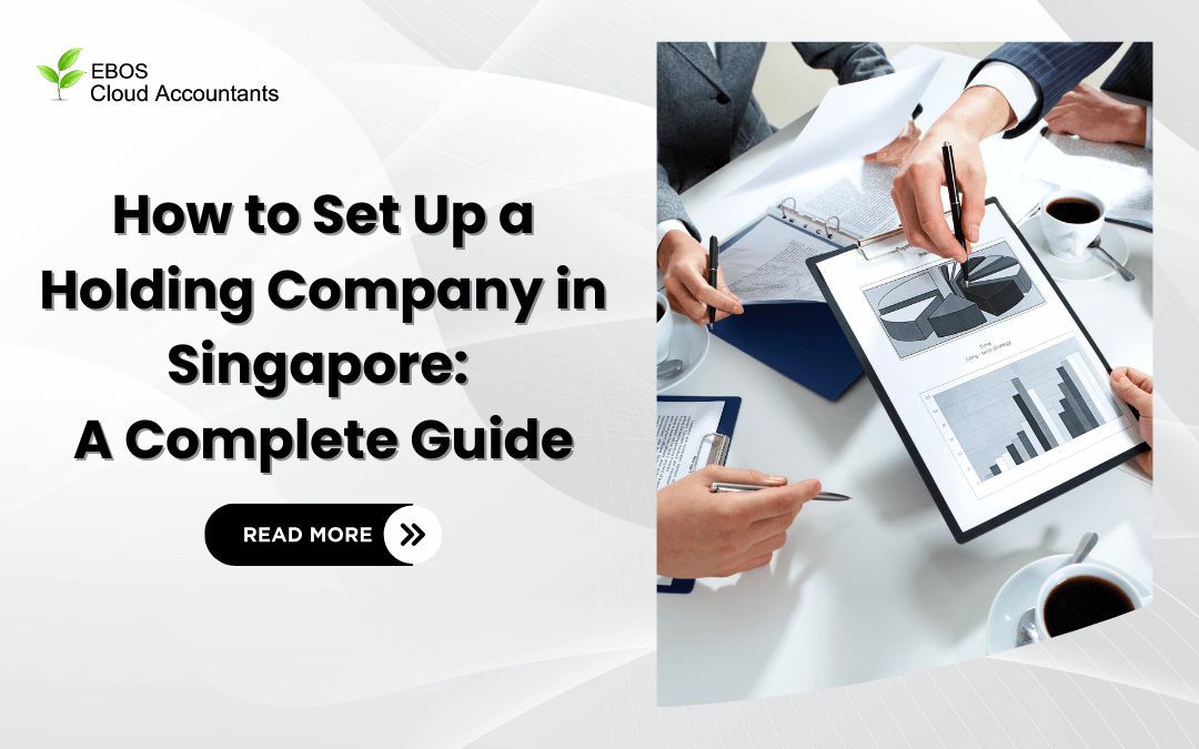 How to Set Up a Holding Company in Singapore: A Complete Guide