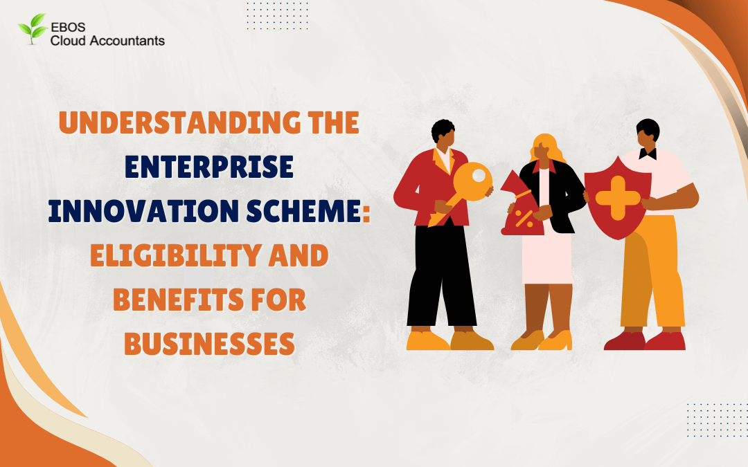 Understanding the Enterprise Innovation Scheme: Eligibility and Benefits for Businesses