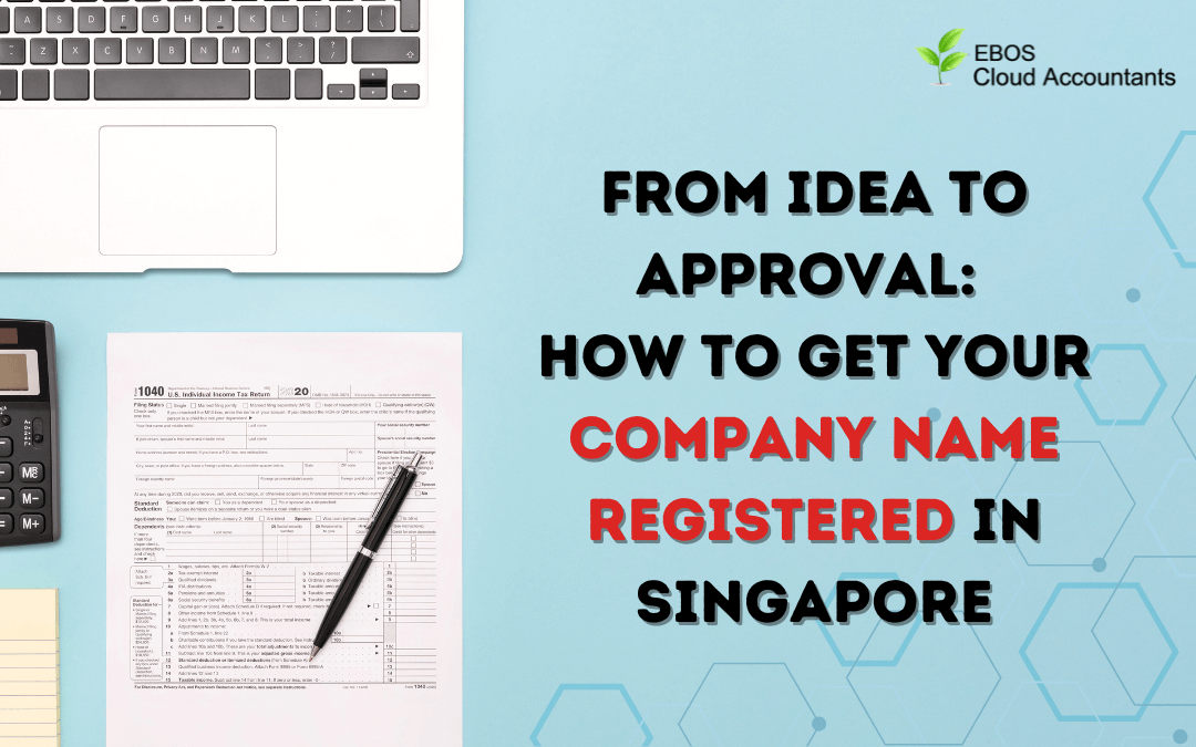 From Idea to Approval: How to Get Your Company Name Registered in Singapore