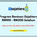 Program Bantuan iSejahtera RM100 - RM200 Setahun