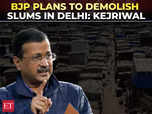 If BJP comes to power, it will demolish all slums in Delhi: Kejriwal:Image