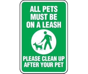 Pet Sign - All Pets Must Be On A Leash Please Keep Up After Your Pet ...