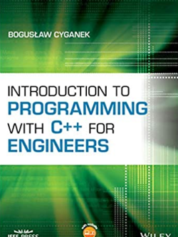 Introduction to Programming with C++ for Engineers Boguslaw Cyganek, ISBN-13: 978-1119431107