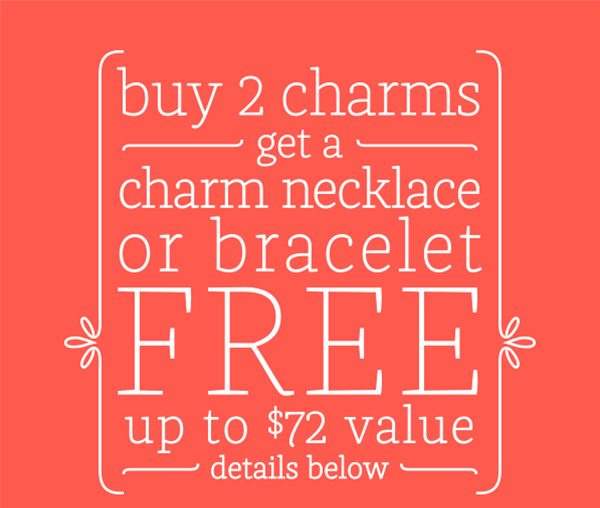 Buy 2 charms get a charm neckace or bracelet FREE up to $72 value - details below