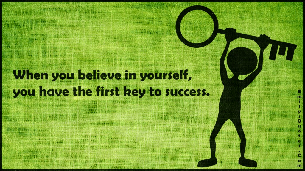 EmilysQuotes.Com - believe, yourself, key, success, inspirational, unknown