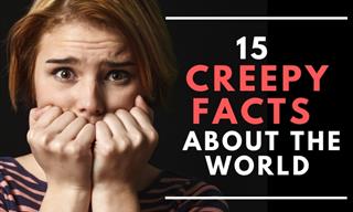 15 Spine-Chilling Facts About the World