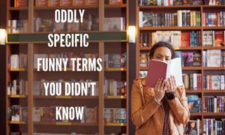 12 Oddly Specific and Often Funny Terms You Didn’t Know