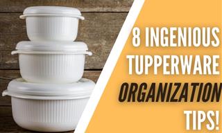 8 Ingenious Tupperware Organization Tips You Must Know!