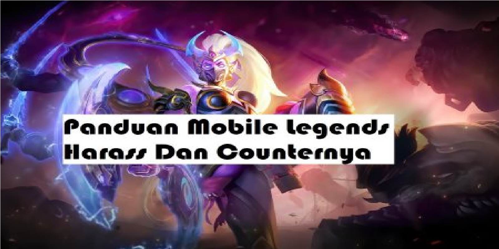 Harass And How To Counter It Mobile Legends (ML) - Esports