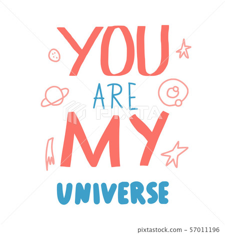 You are my universe quote. Vector illustration. 57011196